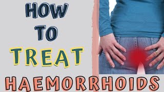 HOW TO TREAT HAEMORRHOIDS AT HOME PILES HOME REMEDIES [upl. by Sparrow]