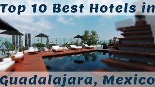 Top 10 Best Hotels in Guadalajara Mexico [upl. by Farrar]