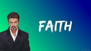 George Michael  Faith Lyrics [upl. by Monty]