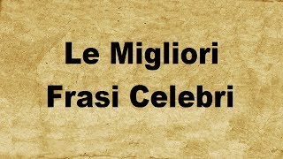 Le 20 Migliori Frasi Celebri [upl. by Elyad969]