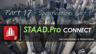 STAAD Pro CONNECT Part 17 of 38 Specifications Part 1 [upl. by Hess]