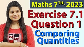 Q 1 Ex 71  Comparing Quantities  Chapter 7  Maths Class 7th  NCERT New Syllabus 2023 CBSE [upl. by Torbert]