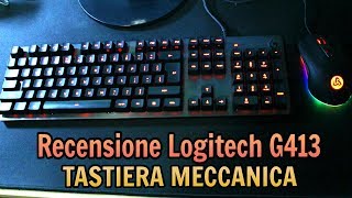 TASTIERA MECCANICA PERFETTA PER IL GAMING Recensione Logitech G413 [upl. by Hinda]