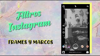 CÓMO PONER FRAMES Y MARCOS EN TUS FILTROS DE INSTAGRAM [upl. by Kurtz]