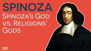 Spinoza  03  Spinozas God vs Religions God [upl. by Mariann]