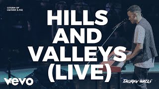 Tauren Wells  Hills and Valleys Live [upl. by Alrich488]