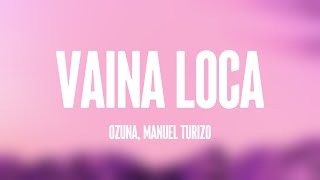 Vaina Loca  Ozuna Manuel Turizo Lyrics 🏜 [upl. by Daffi]