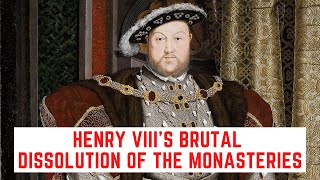 Henry VIIIs BRUTAL Dissolution Of The Monasteries [upl. by Shaya]