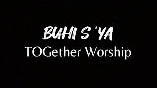 Buhi Siya  Lyrics  TOGether Worship [upl. by Edin407]