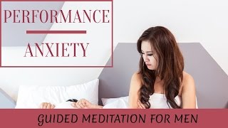 Guided Meditation Sexual Performance Anxiety [upl. by Kepner296]