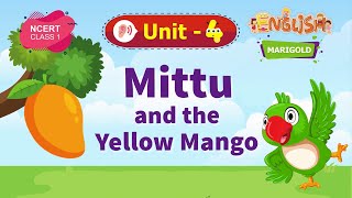 Mittu and the Yellow Mango  Marigold Unit 4  NCERT Class 1 Listen [upl. by Palmore]