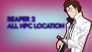 Reaper 2  All NPC Location Guide [upl. by Irra]