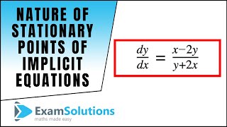 Nature of Stationary Points for an Implicit Equation  ExamSolutions Maths Tutorials [upl. by Massimiliano200]