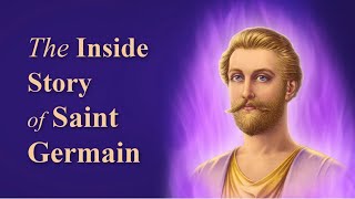 The INSIDE STORY of SAINT GERMAIN by Elizabeth Clare Prophet [upl. by Tove]