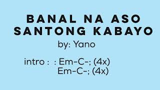 Banal na Aso Santong Kabayo by Yano  Lyrics with Chords [upl. by Eidoow41]