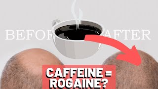 Caffeine amp Hair Loss  As EFFECTIVE as ROGAINE [upl. by Evania]