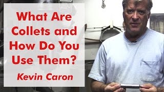 What Are Collets and How Do You Use Them  Kevin Caron [upl. by Richie]