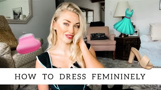 How to Dress More Feminine  Feminine Style Tips [upl. by Anohsal]