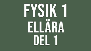 Fysik 1  Ellära del 1 av 4 [upl. by Odla]