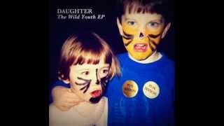 Daughter  The Wild Youth 2011EP [upl. by Halford]