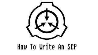 How To Write An SCP [upl. by Gideon503]