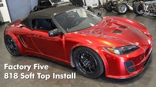 Factory Five 818 Soft Top Installation [upl. by Tedmund]