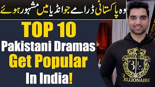 10 Pakistani Dramas Get Extremely Popular In India ARY DIGITAL  Har Pal Geo  MR NOMAN ALEEM [upl. by Giffy]