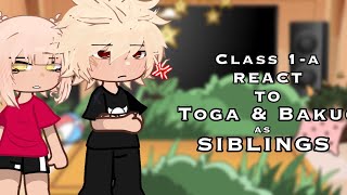 Class 1A react to Toga amp Baku as Siblings  💥  MHABNHA  GACHA CLUB READ DESCRIPTION min9logy [upl. by Wittie622]