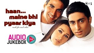 Haan Maine Bhi Pyaar Kiya Jukebox  Full Album Songs  Akshay Kumar Karisma Kapoor Abhishek [upl. by Boyce]