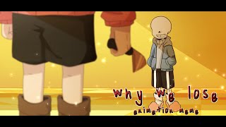 Why we lose  Animation Meme  Undertale AU [upl. by Anair277]