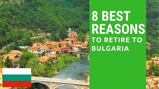 8 Best reasons to retire to Bulgaria Living in Bulgaria [upl. by Secundas]