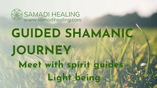 Guided shamanic journey  Journey to the Source  Meet with Spirit Guides  Light beings INVOCATION [upl. by Arahset285]