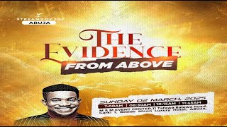 THE EVIDENCE FROM ABOVE  SUNDAY SERVICE  2ND MARCH 2025 [upl. by Lightfoot]