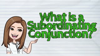 ENGLISH What is a Subordinating Conjunction  iQuestionPH [upl. by Arakat]