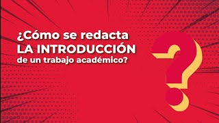 ¿Cómo se redacta la introducción de un trabajo académico [upl. by Harbison]