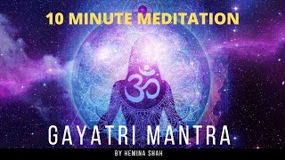 Gayatri Mantra  Hemina Shah  10 minute meditation  Om Bhur Bhuvah Swaha [upl. by Hoag]