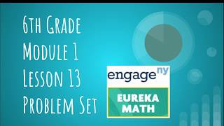 Engage NY  Eureka Math Grade 6 Module 1 Lesson 13 Problem Set [upl. by Nothgierc27]