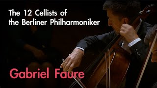 Gabriel Fauré  Pavane Op50 The 12 Cellists of the Berliner Philharmoniker  OPUS Masters [upl. by Derfniw]