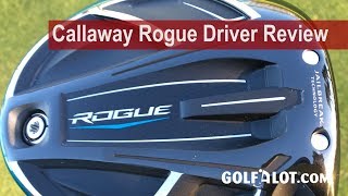 Callaway Rogue Driver Review By Golfalot [upl. by Latsirc321]