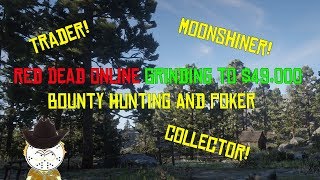 Red Dead Online Grinding To 49000 Moonshining Trader Bounty Hunting And Poker [upl. by Yelak988]