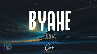 BYAHE  JROA  Lyrics [upl. by Nerwal]