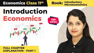 Class 11 Economics Chapter 1  Introduction Full Chapter Explanation Part 1 [upl. by Eiuqcaj361]