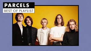 Parcels  Best of Playlist [upl. by Tsiuqram]