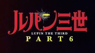 LUPIN THE 3rd PART 6  Official Teaser Trailer [upl. by Nnahoj]