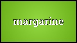 Margarine Meaning [upl. by Eeral]