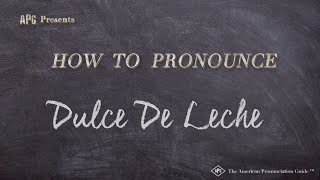 How to Pronounce Dulce De Leche Real Life Examples [upl. by Noryk563]