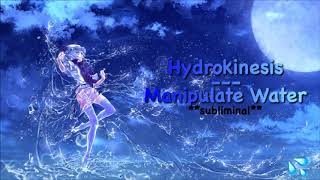 Hydrokinesis  Manipulate Water subliminal [upl. by Polinski]