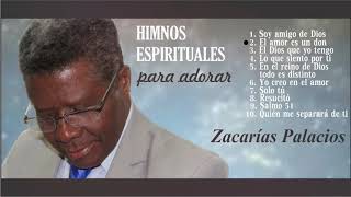 Selección de Himnos Espirituales para Adorar a Dios  Zacarias Palacios [upl. by Gae]