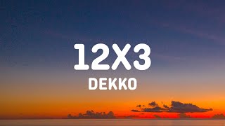 DEKKO  12x3 LetraLyrics [upl. by Llyrehc]