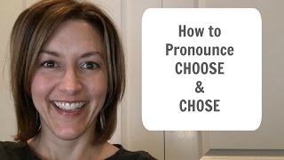 How to Pronounce CHOOSE amp CHOSE  American English Pronunciation Lesson [upl. by Teik964]